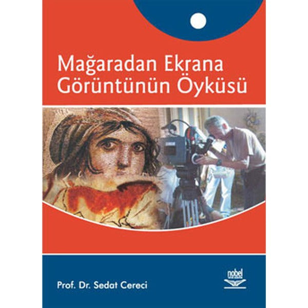 Mağaradan Ekrana Görüntünün Öyküsü | Nobel Akademik Yayıncılık (Ciltsiz)