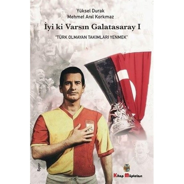 İyi ki Varsın Galatasaray | Kitap Müptelası Yayınları (İnce Kapak)