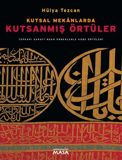 Kutsal Mekanlarda Kutsanmış Örtüler: Topkapı Sarayı'ndan Örneklerle Kabe Örtüleri