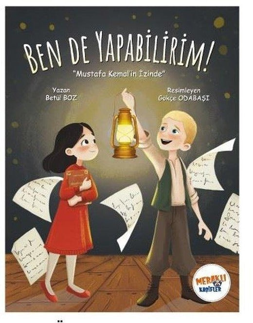 Ben de Yapabilirim! Mustafa Kemal'in İzinde | Meraklı Kaşifler Yayınevi (İnce Kapak)