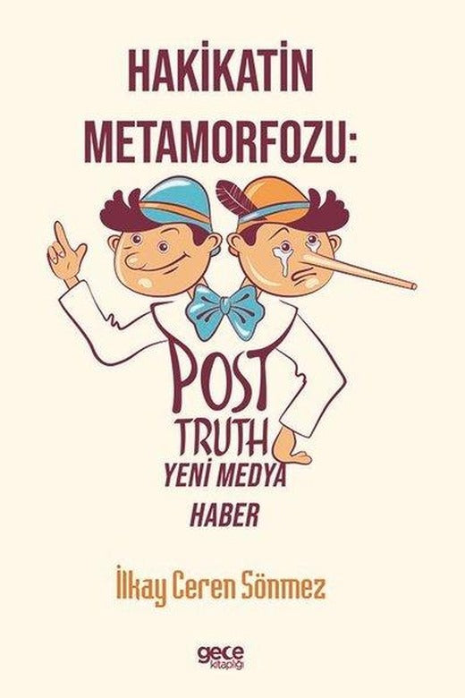 Hakikatin Metamorfozu: Post - Truth Yeni Medya Haber | Gece Kitaplığı (İnce Kapak)