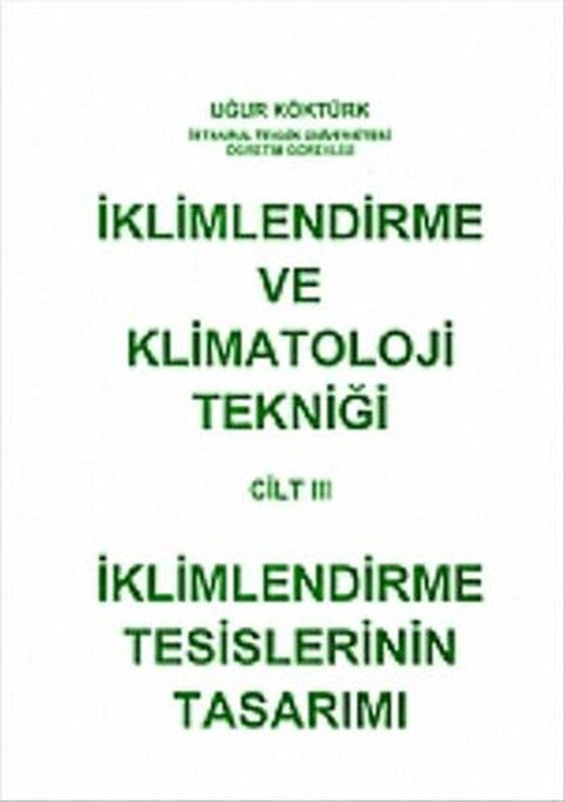 İklimlendirme ve Klimatoloji Tekniği Cilt: 3 - İklimlendirme Tesislerinin Tasarımı | Nobel Akademik Yayıncılık (Ciltsiz)