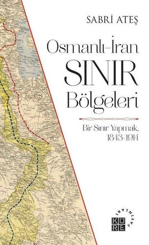 Osmanlı - İran Sınır Bölgeleri | Küre Yayınları (İnce Kapak)