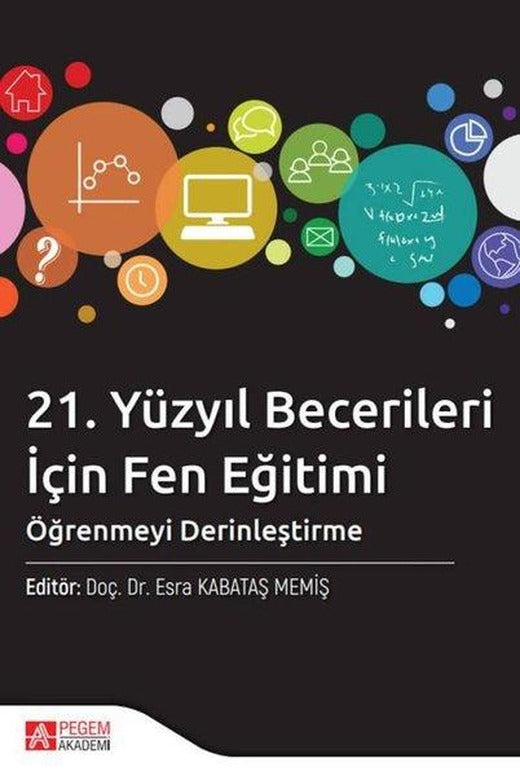 21. Yüzyıl Becerileri İçin Fen Eğitimi: Öğrenmeyi Derinleştirme | Pegem Akademi Yayıncılık (İnce Kapak)