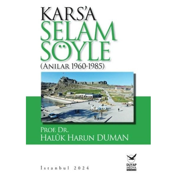 Kars'a Selam Söyle - Anılar 1960 - 1985