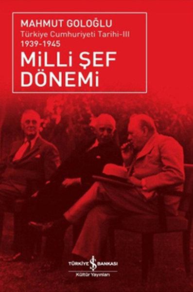 Milli Şef Dönemi- Türkiye Cumhuriyeti Tarihi III (1939-1945) | İş Bankası Kültür Yayınları - Tarih Dizisi (İnce Kapak) - Resim 1