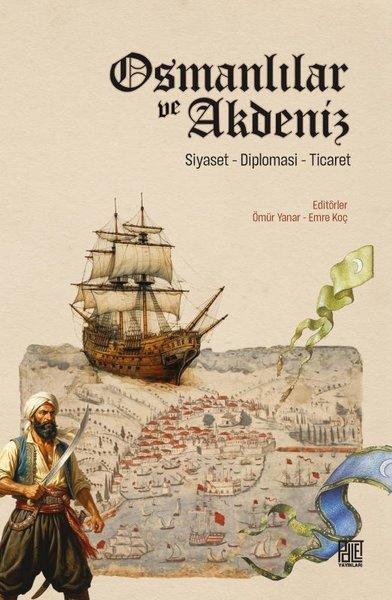 Osmanlılar ve Akdeniz: Siyaset - Diplomasi - Ticaret | Palet Yayınları (İnce Kapak) - Resim 1