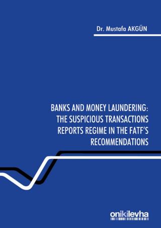 Banks and Money Laundering: The Suspicious Transactions Reports Regime in the Fatf's Recommendations | On İki Levha Yayınları (Ciltsiz) - Resim 1