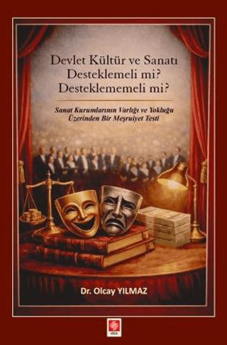 Devlet Kültür ve Sanatı Desteklemeli mi? Desteklememeli mi?