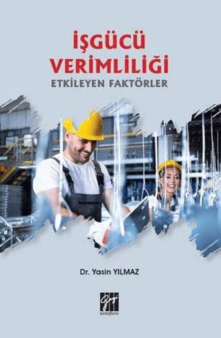 İşgücü Verimliliği Etkileyen Faktörler | Gazi Kitabevi (Ciltsiz) - Resim 1