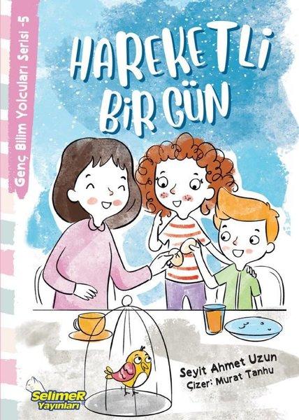 Hareketli Bir Gün - Genç Bilim Yolcuları Serisi 5 | Selimer (İnce Kapak) - Resim 1