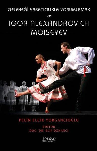 Geleneği Yaratıcılıkla Yorumlamak ve Igor Alexandrovich Moiseyev | Serüven Yayınevi (İnce Kapak) - Resim 1