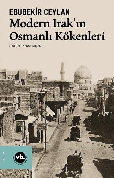 Modern Irak'ın Osmanlı Kökenleri | VakıfBank Kültür Yayınları (İnce Kapak) - Resim 1