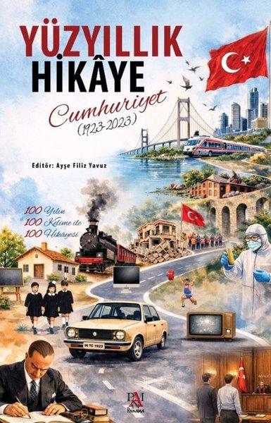 Yüzyıllık Hikaye: Cumhuriyet (1923 - 2023) | Panama Yayıncılık (İnce Kapak) - Resim 1