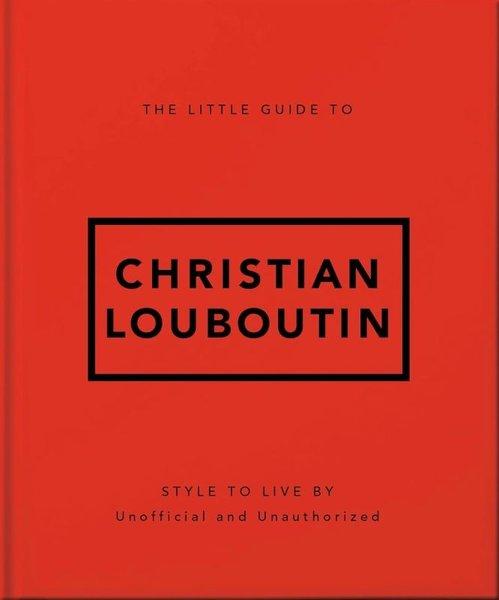 The Little Guide to Christian Louboutin | Headline Book Publishing (Ciltli) - Resim 1