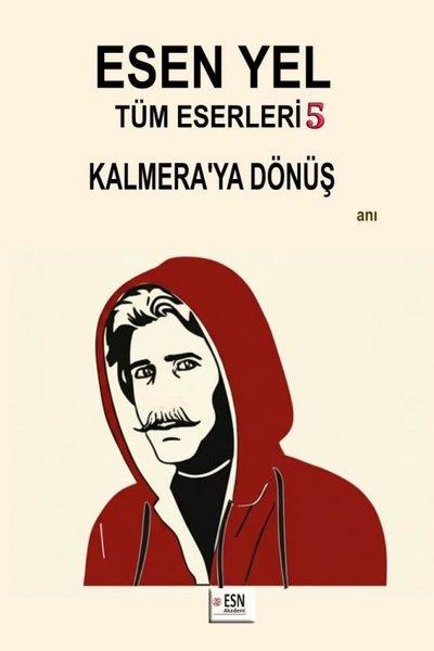 Esen Yel Tüm Eserleri 5 - Kalmera'ya Dönüş