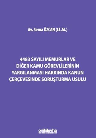 4483 Sayılı Memurlar ve Diğer Kamu Görevlilerinin Yargılanması Hakkında Kanun Çerçevesinde Soruşturma Usulü