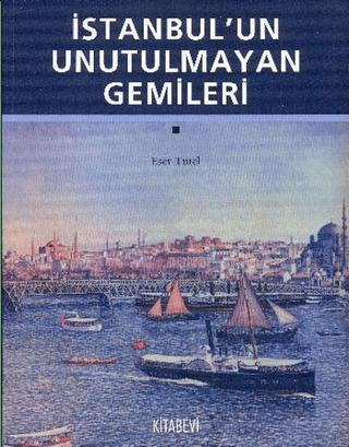 İstanbul’un Unutulmayan Gemileri | Kitabevi Yayınları (Ciltsiz) - Resim 1