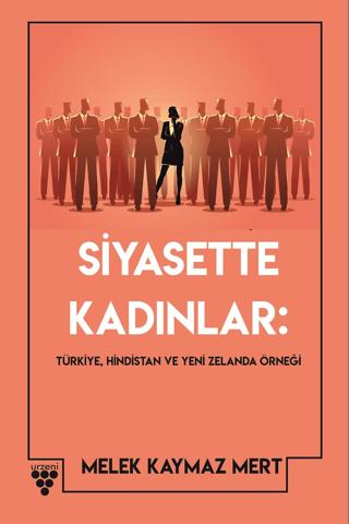 Siyasette Kadınlar: Türkiye, Hindistan Ve Yeni Zelanda Örneği | Urzeni Yayıncılık (Ciltsiz) - Resim 1