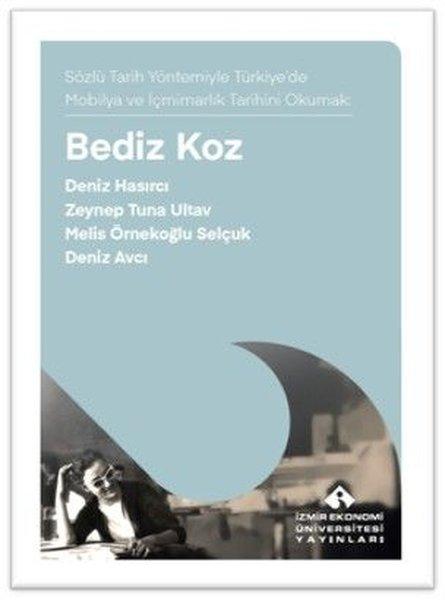 Bediz Koz - Sözlü Tarih Yöntemiyle Türkiye'de Mobilya ve İçmimarık Tarihini Okumak | İzmir Ekonomi Üniversitesi (İnce Kapak) - Resim 1