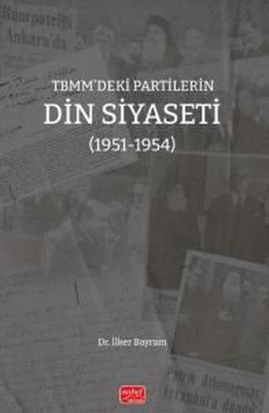 TBMM'deki Partilerin Din Siyaseti (1951 - 1954) | Nobel Bilimsel Eserler (İnce Kapak) - Resim 1