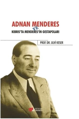 Adnan Menderes ve Kıbrısta Menderes’in Gestapoları | Berikan Yayınevi (Ciltsiz) - Resim 1