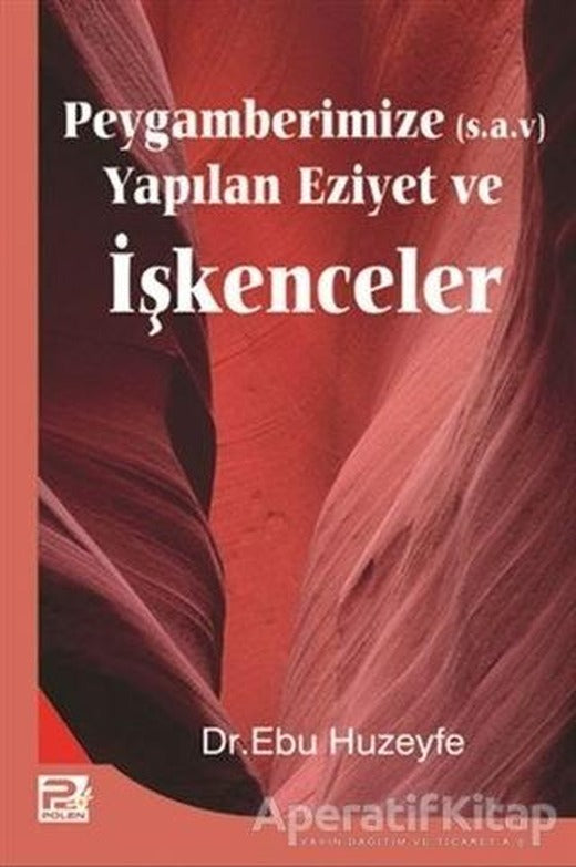 Peygamberimize Yapılan Eziyet ve İşkenceler - Ebu Huzeyfe - Karınca & Polen Yayınları