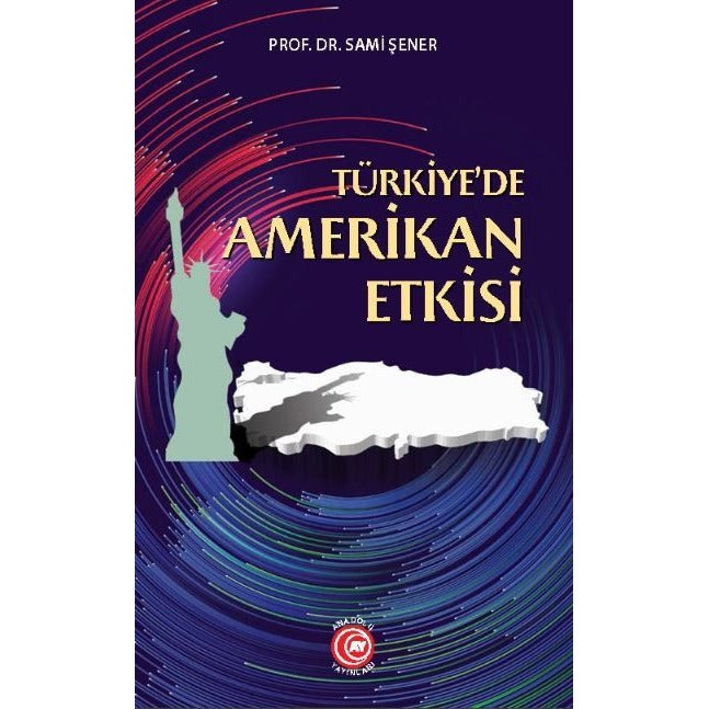 Türkiye'de Amerikan Etkisi | Anadolu Ay Yayınları (Ciltsiz)