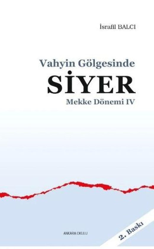 Mekke Yılları 4 - Vahyin Gölgesinde Siyer | Ankara Okulu Yayınları (Ciltsiz)