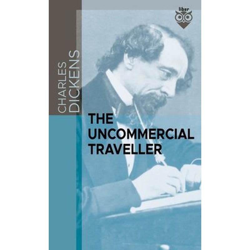 The Uncommercial Traveller | Liber Publishing