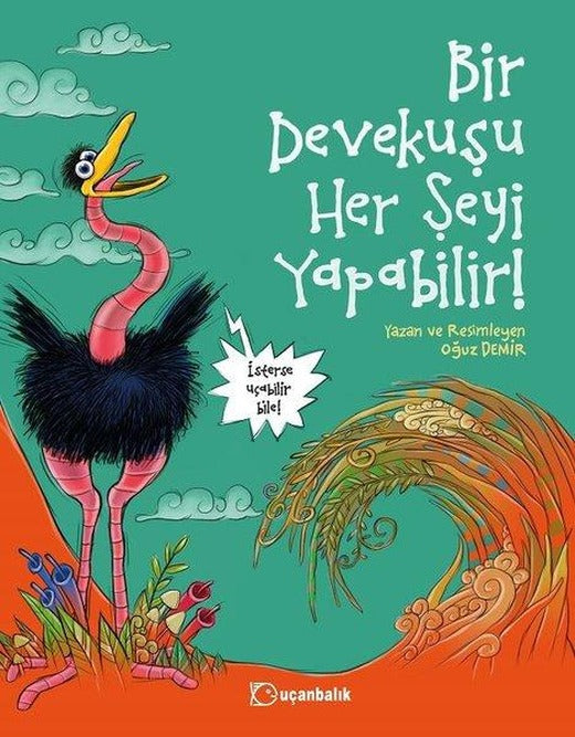 Bir Devekuşu Her Şeyi Yapabilir! | Uçanbalık Yayıncılık (İnce Kapak)