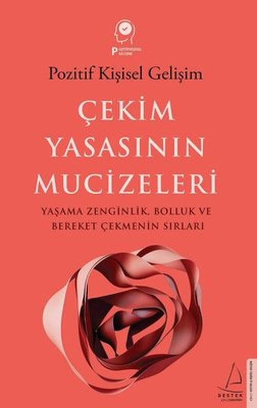 Çekim Yasasının Mucizeleri: Yaşama Zenginlik Bolluk ve Bereket Çekmenin Sırları - Pozitif Kişisel Gelişim | Destek Yayınları