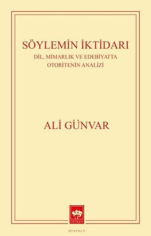 Söylemin İktidarı: Dil Mimarlık ve Edebiyatta Otoritenin Analizi | Ötüken Neşriyat (İnce Kapak)