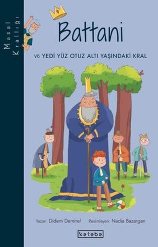 Battani ve Yedi Yüz Otuz Altı Yaşındaki Kral - Masal Krallığı | Ketebe Yayınları