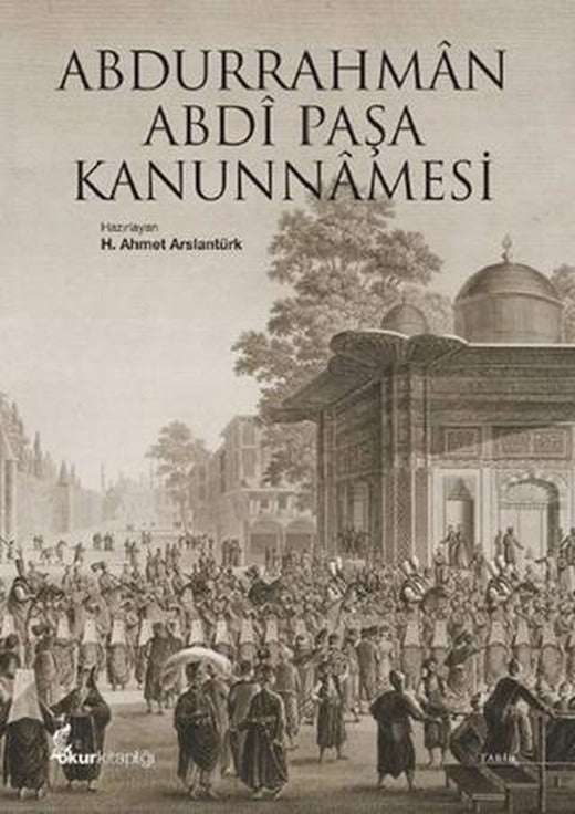 Abdurrahman Abdi Paşa Kanunnamesi | Okur Kitaplığı (Ciltsiz)
