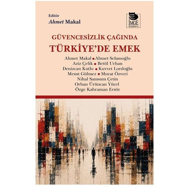 Güvencesizlik Çağında Türkiye'de Emek | İmge Kitabevi (İnce Kapak)