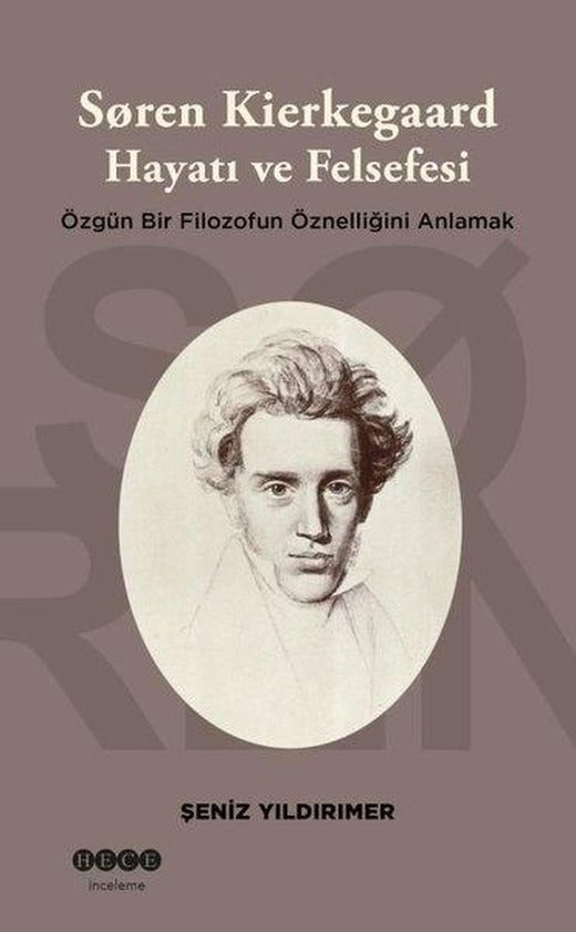 Soren Kierkegaard: Hayatı ve Felsefesi - Özgün Bir Filozofun Öznelliğini Anlamak | Hece Yayınları (İnce Kapak)