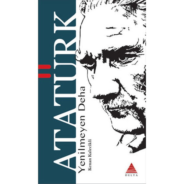 Yenilmeyen Deha Atatürk | Delta Kültür Yayınevi
