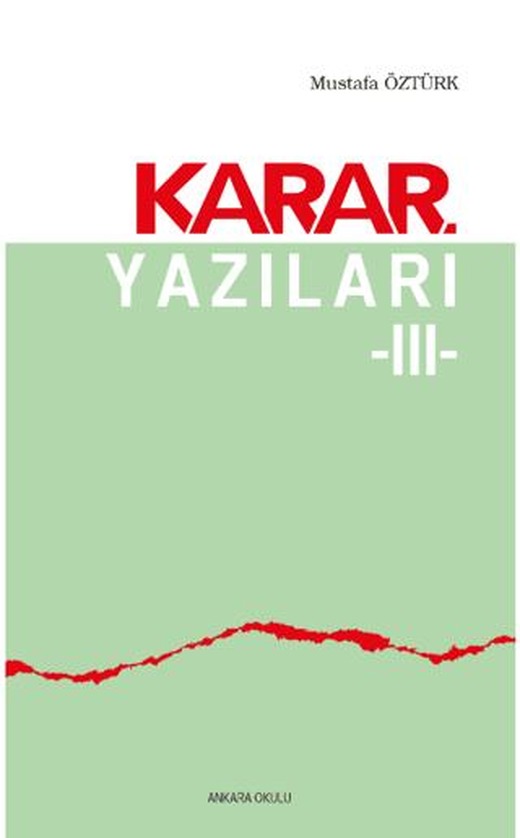 Karar Yazıları 3 | Ankara Okulu Yayınları (Ciltsiz)