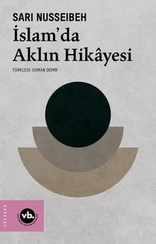 İslam'da Aklın Hikayesi | VakıfBank Kültür Yayınları (İnce Kapak)