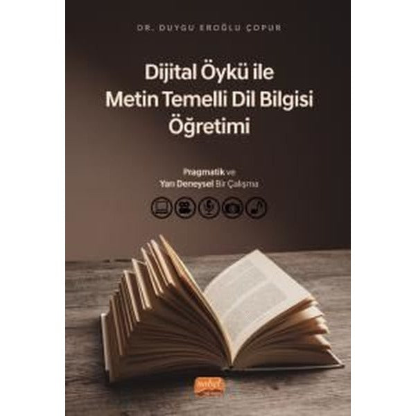 Dijital Öykü ile Metin Temelli Dil Bilgisi Öğretimi: Pragmatik ve Yarı Deneysel Bir Çalışma | Nobel Bilimsel Eserler (İnce Kapak)
