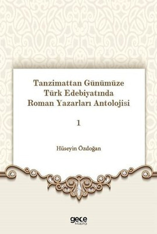 Tanzimattan Günümüze Türk Edebiyatında Roman Yazarları Antolojisi 1 | Gece Kitaplığı