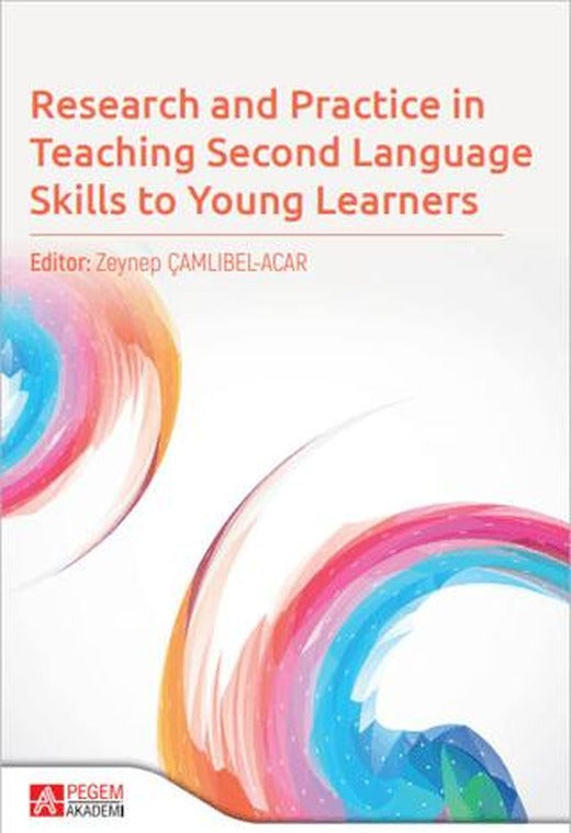 Research and Practice in Teaching Second Language Skills to Young Learners | Pegem Akademi Yayıncılık (Ciltsiz)