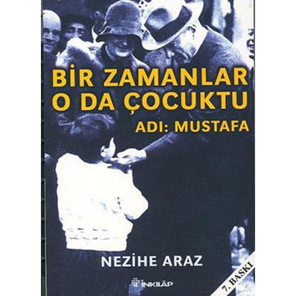 Bir Zamanlar O da Çocuktu - Adı: Mustafa | İnkılap Yayınları