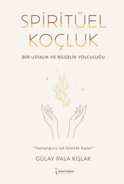 Spiritüel Koçluk - Bir Ustalık ve Bilgelik Yolculuğu | İkinci Adam Yayınları (İnce Kapak)