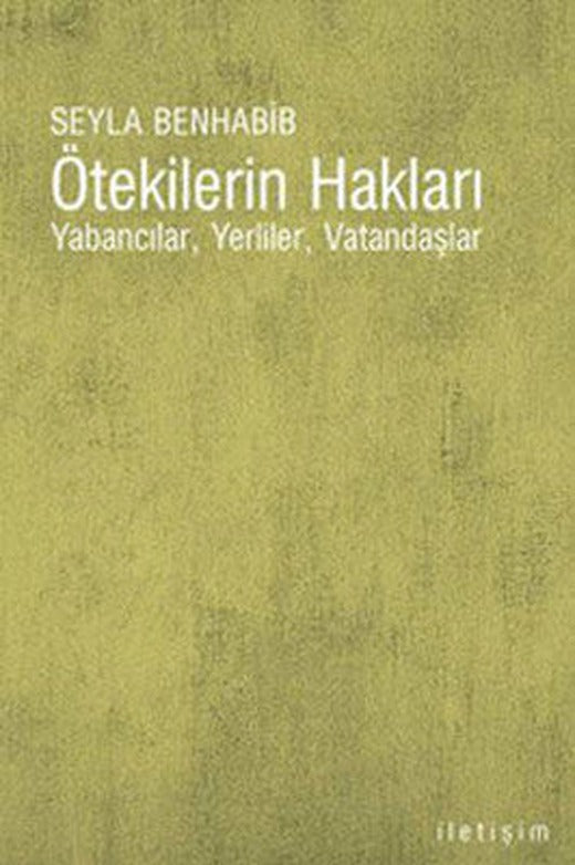 Ötekilerin Hakları - Yabancılar Yerliler Vatandaşlar | İletişim Yayınları