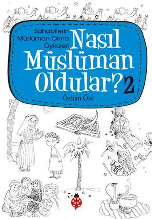 Nasıl Müslüman Oldular - 2 - Sahabilerin Müslüman Olma Öyküleri