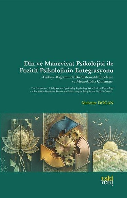 Din ve Maneviyat Psikolojisi İle Pozitif Psikolojinin Entegrasyonu - Türkiye Bağlamında Bir Sistemat | Eskiyeni Yayınları (İnce Kapak)