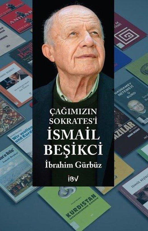 Çağımızın Sokrates'i İsmail Beşikci | İsmail Beşikçi Vakfı (İnce Kapak)
