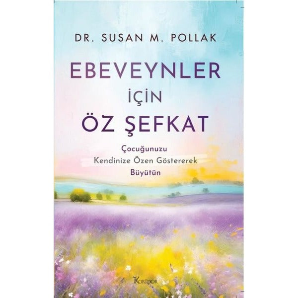 Ebeveynler İçin Öz Şefkat | Koridor Yayıncılık (İnce Kapak)